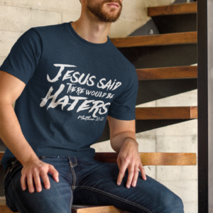 Jesus Said There Would Be Haters Men's T-shirt